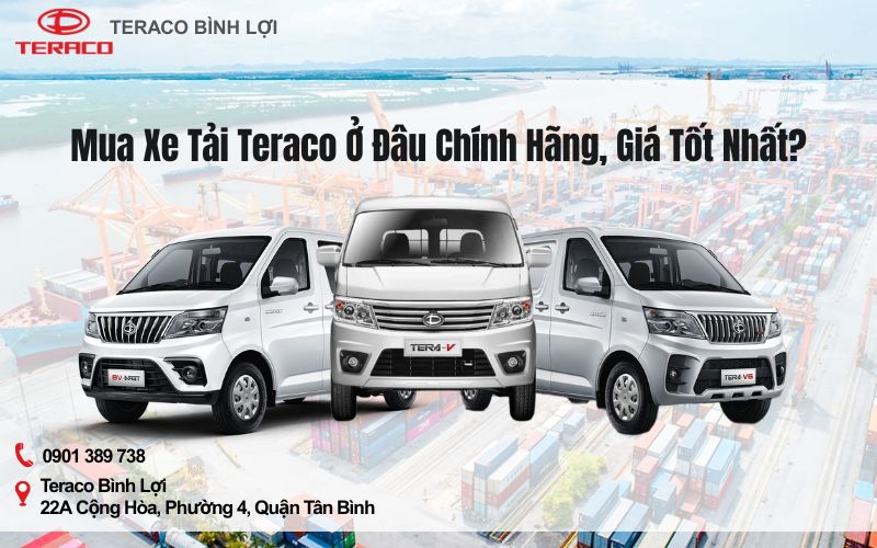 Mua Xe Tải Teraco Ở Đâu Chính Hãng, Giá Tốt Nhất?