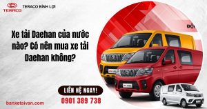Xe tải Daehan của nước nào? Có nên mua xe tải Daehan không?