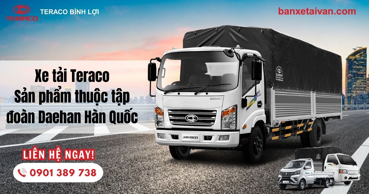 Xe tải Teraco – Sản phẩm thuộc tập đoàn Daehan Hàn Quốc
